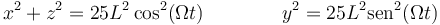 x^2 + z^2 = 25L^2\cos^2(\Omega t)\qquad\qquad y^2 = 25L^2\mathrm{sen}^2(\Omega t)