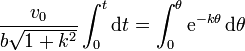 \frac{v_0}{b\sqrt{1+k^2}}\int_0^t\mathrm{d}t = \int_0^\theta \mathrm{e}^{-k\theta}\,\mathrm{d}\theta