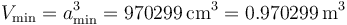 V_\mathrm{min}=a_\mathrm{min}^3 = 970299\,\mathrm{cm}^3=0.970299\,\mathrm{m}^3