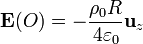 
\mathbf{E}(O) = -\frac{\rho_0R} {4\varepsilon_0}\mathbf{u}_z
