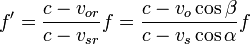 f'=\frac{c-v_{or}}{c-v_{sr}}f = \frac{c-v_o\cos\beta}{c-v_s\cos\alpha}f