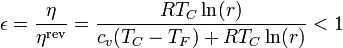 \epsilon= \frac{\eta}{\eta^\mathrm{rev}}=\frac{R T_C\ln(r)}{c_v(T_C-T_F)+R T_C\ln(r)} < 1