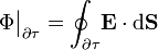 \Phi\big|_{\partial \tau}=\oint_{\partial \tau}\!\mathbf{E}\cdot \mathrm{d}\mathbf{S}