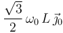\,\displaystyle\frac{\sqrt{3}}{2}\,\omega_0\, L\,\vec{\jmath}_0\,