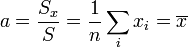 a = \frac{S_x}{S} = \frac{1}{n}\sum_i x_i = \overline{x}