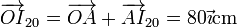 \overrightarrow{OI}_{20}=\overrightarrow{OA}+\overrightarrow{AI}_{20}
=80\vec{\imath}\mathrm{cm}