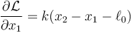 \frac{\partial\mathcal{L}}{\partial {x}_1}=k(x_2-x_1-\ell_0)
