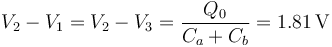 V_2-V_1 = V_2-V_3 =  \frac{Q_0}{C_a+C_b}=1.81\,\mathrm{V}