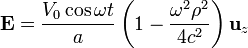 \mathbf{E}=\frac{V_0\cos\omega t}{a}\left(1-\frac{\omega^2\rho^2}{4c^2}\right)\mathbf{u}_{z}