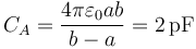 C_A=\frac{4\pi\varepsilon_0 ab}{b-a}=2\,\mathrm{pF}