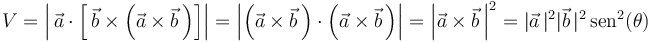 
V=\left|\,\vec{a}\cdot\left[\,\vec{b}\times\left(\vec{a}\times\vec{b}\,\right)\right]\right|=\left|\left(\vec{a}\times\vec{b}\,\right)\cdot\left(\vec{a}\times\vec{b}\,\right)\right|=\left|\vec{a}\times\vec{b}\,\right|^2=|\vec{a}\,|^2|\vec{b}\,|^2\,\mathrm{sen}^2(\theta)
