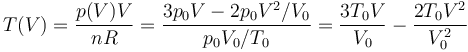 T(V) = \frac{p(V)V}{n R} = \frac{3p_0V-2p_0V^2/V_0}{p_0V_0/T_0}=\frac{3T_0V}{V_0}-\frac{2T_0V^2}{V_0^2}