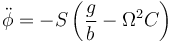 \ddot{\phi}=-S\left(\frac{g}{b}-\Omega^2 C\right)