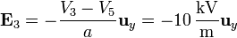 \mathbf{E}_3 = -\frac{V_3-V_5}{a}\mathbf{u}_{y} =
-10\,\frac{\mathrm{kV}}{\mathrm{m}}\mathbf{u}_{y}