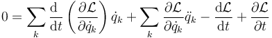 0=\sum_k\frac{\mathrm{d}\ }{\mathrm{d}t}\left(\frac{\partial \mathcal{L}}{\partial\dot{q}_k}\right)\dot{q}_k+\sum_k\frac{\partial\mathcal{L}}{\partial \dot{q}_k}\ddot{q}_k-\frac{\mathrm{d}\mathcal{L}}{\mathrm{d}t}+\frac{\partial \mathcal{L}}{\partial t}