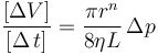 
\frac{[\Delta V]}{[\Delta\, t]}=\frac{\pi r^{n}}{8\eta L}\,\Delta p
