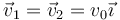 \vec{v}_1=\vec{v}_2=v_0\vec{\imath}