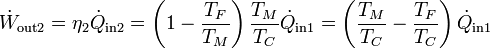 \dot{W}_\mathrm{out2} = \eta_2 \dot{Q}_\mathrm{in2}= \left(1-\frac{T_F}{T_M}\right)\frac{T_M}{T_C}\dot{Q}_\mathrm{in1}=\left(\frac{T_M}{T_C}-\frac{T_F}{T_C}\right)\dot{Q}_\mathrm{in1}