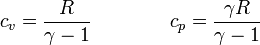 c_v = \frac{R}{\gamma-1}\qquad\qquad c_p = \frac{\gamma R}{\gamma-1}