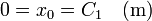 0 = x_0 = C_1\quad(\mathrm{m})