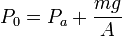 
P_0=P_a+\frac{mg}{A}
