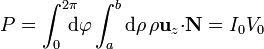 P = \int_0^{2\pi}\!\!\!\! \mathrm{d}\varphi \int_a^b \mathrm{d}\rho\,\rho \mathbf{u}_{z}{\cdot}\mathbf{N}
= I_0V_0