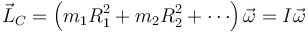 \vec{L}_C=\left(m_1R_1^2+m_2R_2^2+\cdots\right)\vec{\omega}=I\vec{\omega}