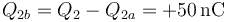 Q_{2b}=Q_2-Q_{2a}=+50\,\mathrm{nC}