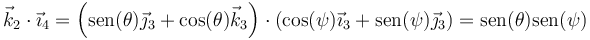 \vec{k}_2\cdot\vec{\imath}_4=\left(\mathrm{sen}(\theta)\vec{\jmath}_3+\cos(\theta)\vec{k}_3\right)\cdot\left(\cos(\psi)\vec{\imath}_3+\mathrm{sen}(\psi)\vec{\jmath}_3\right)=\mathrm{sen}(\theta)\mathrm{sen}(\psi)