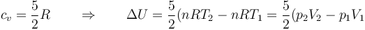 c_v = \frac{5}{2}R\qquad\Rightarrow\qquad \Delta U = \frac{5}{2}(nRT_2-nRT_1=\frac{5}{2}(p_2V_2-p_1V_1