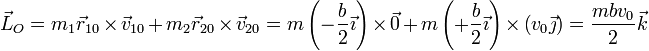 \vec{L}_O=m_1\vec{r}_{10}\times\vec{v}_{10}+m_2\vec{r}_{20}\times\vec{v}_{20} = m\left(-\frac{b}{2}\vec{\imath}\right)\times\vec{0}+m\left(+\frac{b}{2}\vec{\imath}\right)\times\left(v_0\vec{\jmath}\right) = \frac{mbv_0}{2}\vec{k}