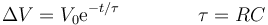 \Delta V = V_0 \mathrm{e}^{-t/\tau}\qquad\qquad \tau = RC