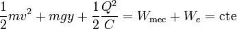 \frac{1}{2}mv^2+mgy+\frac{1}{2}\frac{Q^2}{C}= W_\mathrm{mec}+W_e=\mathrm{cte}