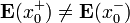\mathbf{E}(x_0^+)\neq\mathbf{E}(x_0^-)