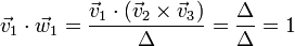 \vec{v}_1\cdot\vec{w}_1 = \frac{\vec{v}_1\cdot(\vec{v}_2\times\vec{v}_3)}{\Delta} = \frac{\Delta}{\Delta} = 1