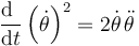 \frac{\mathrm{d}\ }{\mathrm{d}t}\left(\dot{\theta}\right)^2 = 2\dot{\theta}\,\ddot{\theta}