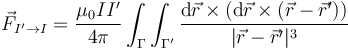 \vec{F}_{I'\to I}=\frac{\mu_0II'}{4\pi}\int_{\Gamma}\int_{\Gamma'}\frac{\mathrm{d}\vec{r}\times(\mathrm{d}\vec{r}\times(\vec{r}-\vec{r}'))}{|\vec{r}-\vec{r}'|^3}