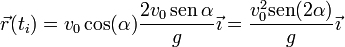 \vec{r}(t_i)=v_0\cos(\alpha)\frac{2v_0\,\mathrm{sen}\,\alpha}{g}\vec{\imath}=\frac{v_0^2\mathrm{sen}(2\alpha)}{g}\vec{\imath}