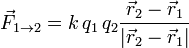 
\vec{F}_{1\to2} = k\,q_1\,q_2\dfrac{\vec{r}_2-\vec{r}_1}{|\vec{r}_2-\vec{r}_1|}
