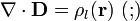 \nabla\cdot\mathbf{D}=\rho_l(\mathbf{r})\ (\mathrm{;})