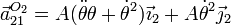\vec{a}^{O_2}_{21}=A(\ddot{\theta}\theta+\dot{\theta}^2)\vec{\imath}_2+A\dot{\theta}^2\vec{\jmath}_2