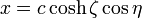 x = c \cosh\zeta\cos\eta\,