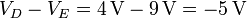 V_D - V_E = 4\,\mathrm{V}-9\,\mathrm{V}=-5\,\mathrm{V}