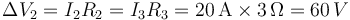 \Delta V_2=I_2R_2=I_3R_3=20\,\mathrm{A}\times 3\,\Omega = 60\,V