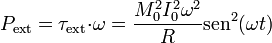 P_\mathrm{ext}=\mathbf{\tau}_\mathrm{ext}{\cdot}\mathbf{\omega}=\frac{M_0^2I_0^2\omega^2}{R}\mathrm{sen}^2(\omega t)