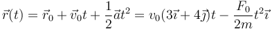 \vec{r}(t)=\vec{r}_0+\vec{v}_0t+\frac{1}{2}\vec{a}t^2 = v_0(3\vec{\imath}+4\vec{\jmath})t-\frac{F_0}{2m}t^2\vec{\imath}