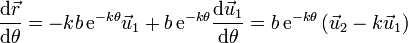 \frac{\mathrm{d}\vec{r}}{\mathrm{d}\theta}=-k b\,\mathrm{e}^{-k\theta}\vec{u}_1+b\,\mathrm{e}^{-k\theta}\frac{\mathrm{d}\vec{u}_1}{\mathrm{d}\theta}=b\,\mathrm{e}^{-k\theta}\left(\vec{u}_2-k\vec{u}_1\right)