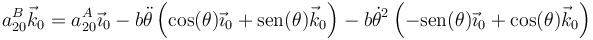 a^B_{20}\vec{k}_0=a^A_{20}\vec{\imath}_0-b\ddot{\theta}\left(\cos(\theta)\vec{\imath}_0+\mathrm{sen}(\theta)\vec{k}_0\right)-b\dot{\theta}^2\left(-\mathrm{sen}(\theta)\vec{\imath}_0+\cos(\theta)\vec{k}_0\right)