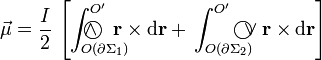 \vec{\mu}=\frac{I}{2}\!\ \left[ \int_{O(\partial\Sigma_1)}^{O^\prime}\!\!\!\!\!\!\!\!\!\!\!\!\!\!\!\bigcirc\!\!\!\!\!\!\!\wedge\;\; \mathbf{r}\times\mathrm{d}\mathbf{r}+\!\ \int_{O(\partial\Sigma_2)}^{O^\prime}\!\!\!\!\!\!\!\bigcirc\!\!\!\!\vee \mathbf{r}\times\mathrm{d}\mathbf{r}\right]