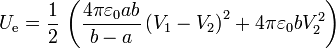 U_\mathrm{e} = \frac{1}{2}\,\left(\frac{4\pi\varepsilon_0 ab}{b-a}\left(V_1-V_2\right)^2+4\pi\varepsilon_0 b V_2^2\right)